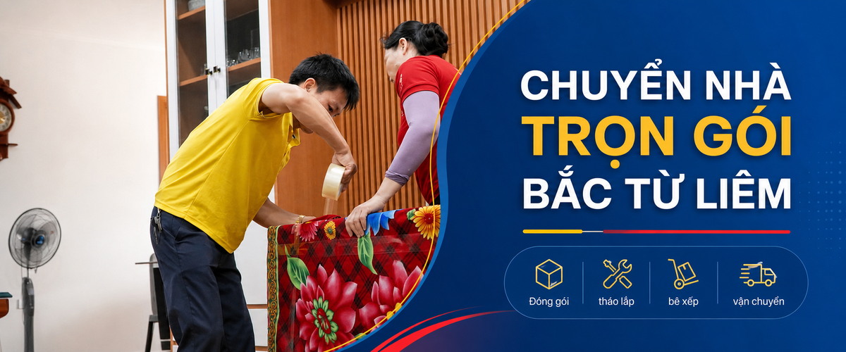 Dịch Vụ Chuyển Nhà Trọn Gói Bắc Từ Liêm, Hà Nội