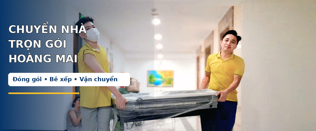 Dịch Vụ Chuyển Nhà Trọn Gói Hoàng Mai, Hà Nội