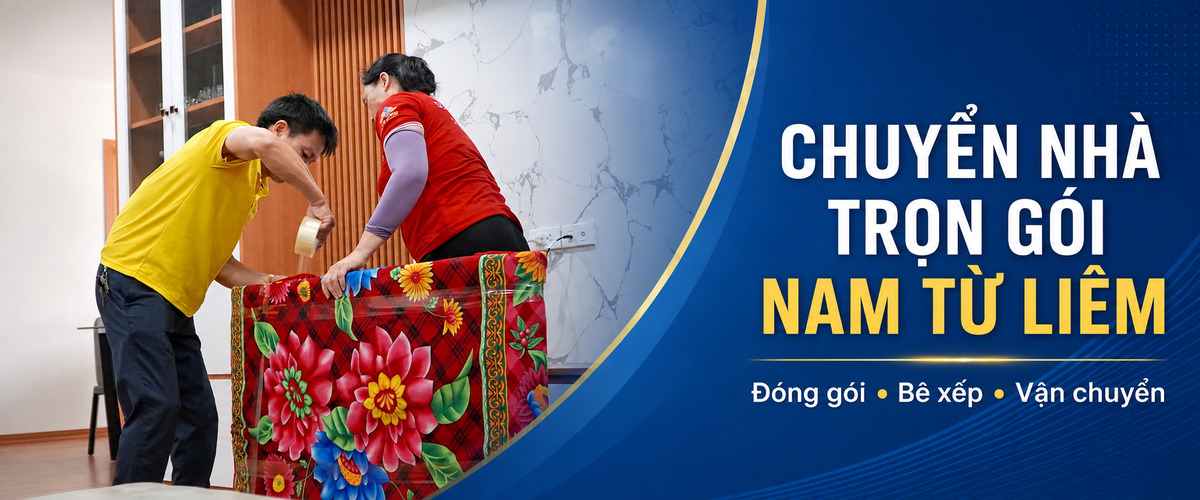 Dịch Vụ Chuyển Nhà Trọn Gói Nam Từ Liêm, Hà Nội